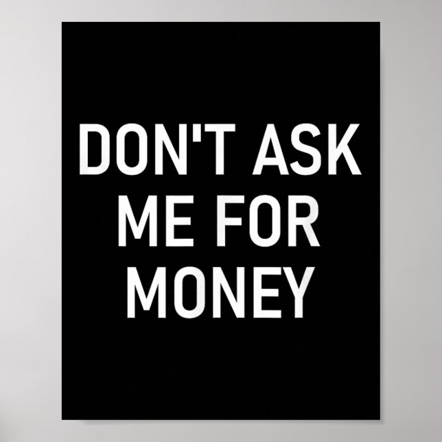 Póster Don't Ask Me For Money, Funny, Jokes, Sarcastic, F (Frente)