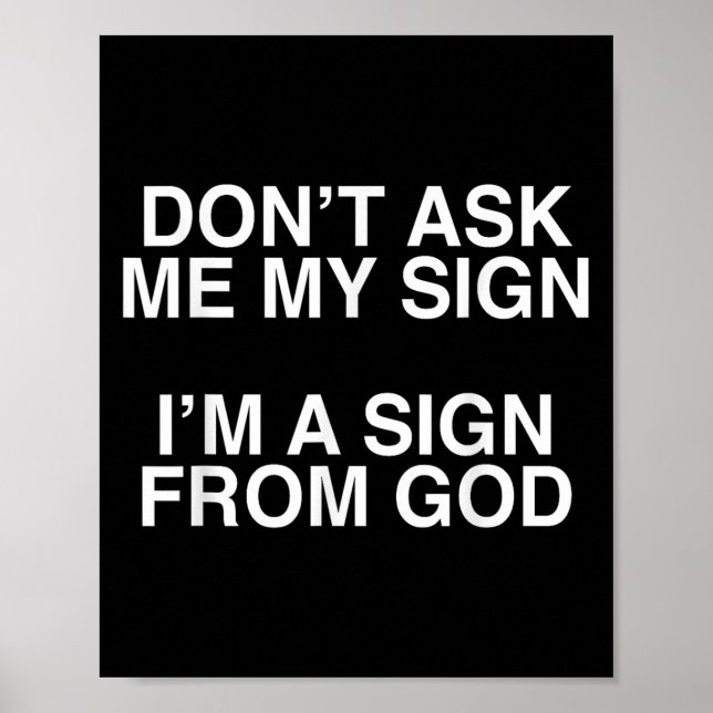 Póster Don't Ask Me My Sign I'm A Sign From God Funny Chr (Frente)