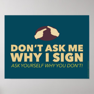 Póster Don't ask me why I sign. an ASL classroom poster