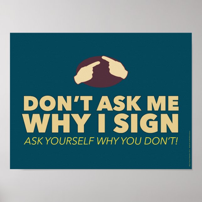 Póster Don't ask me why I sign. an ASL classroom poster (Frente)