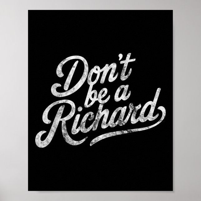 Póster Don't Be A Richard Funny Quote  (Frente)