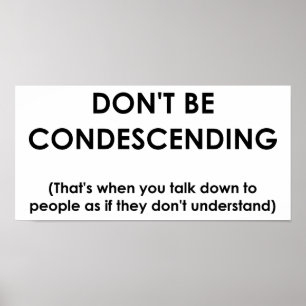 Póster Don't Be Condescending Funny Poster