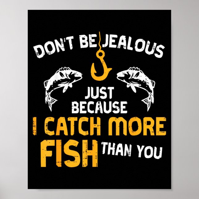Póster Dont Be Jealous Fishing Funny Fisherman Angler Men (Frente)