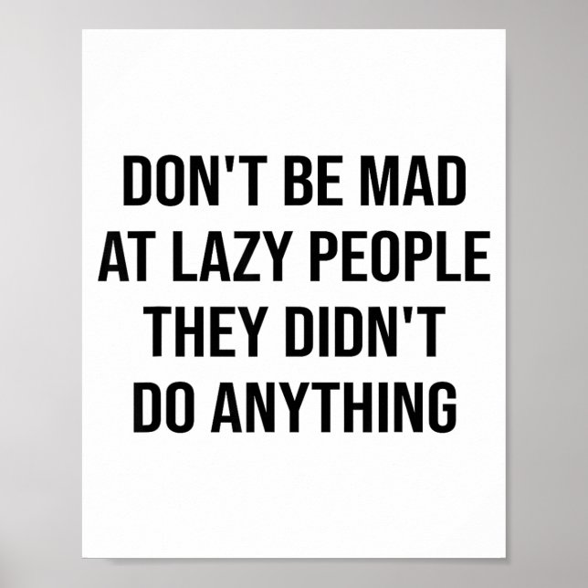 Póster Don't Be Mad At Lazy People They Didn't Do Anythin (Frente)