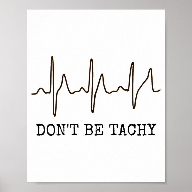 Póster Don't Be Tachy . Funny Ekg Shirt  (Frente)