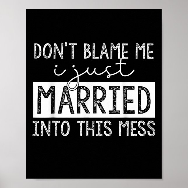 Póster Don't Blame Me I Just Married Into This Mess Funny (Frente)