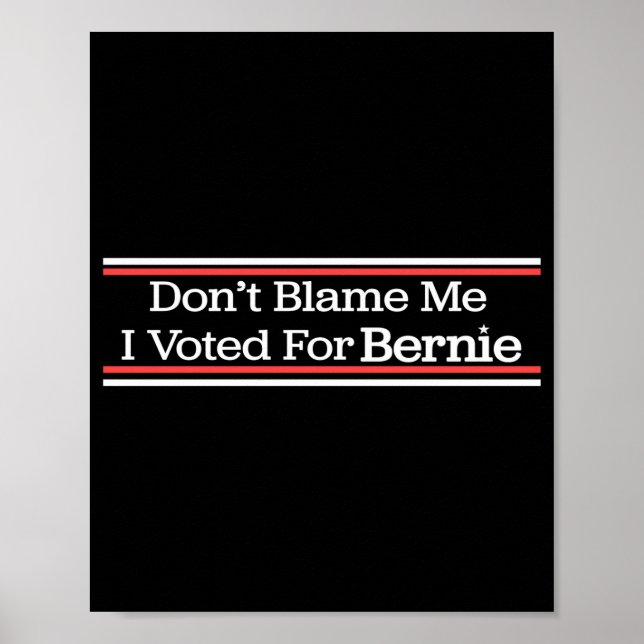 Póster Dont Blame Me I Voted For Bernie Sanders  (Frente)