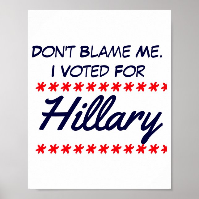 Póster Dont Blame Me I Voted For Hillary  (Frente)