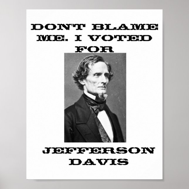 Póster Dont Blame Me I Voted For Jefferson Davis  (Frente)