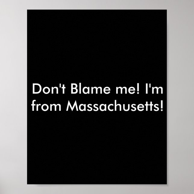 Póster Dont Blame Me Im From Machusetts  (Frente)