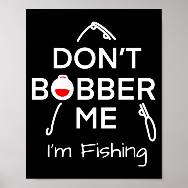 Póster Dont Bobber Me Im Fishing _1  (Frente)