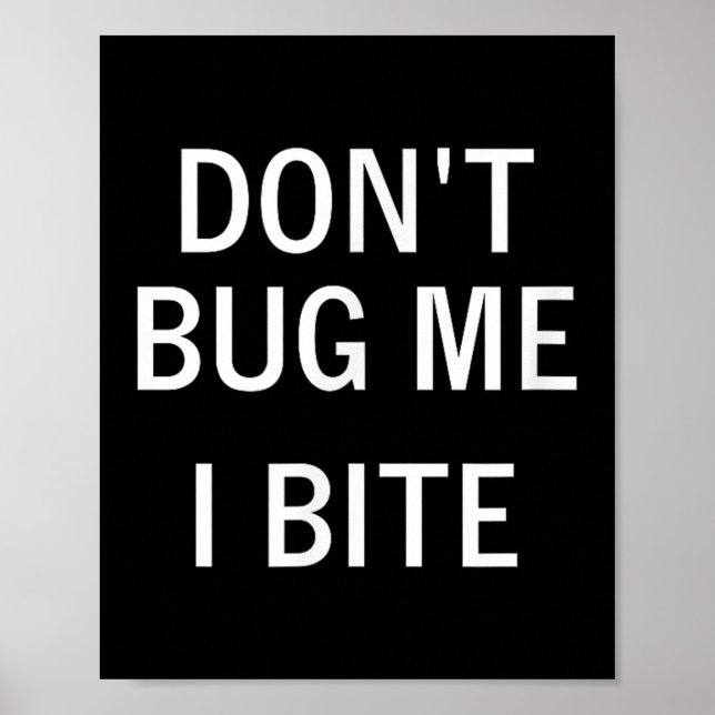 Póster Don't Bug Me I Bite, Sarcastic, Funny, Joke, Famil (Frente)