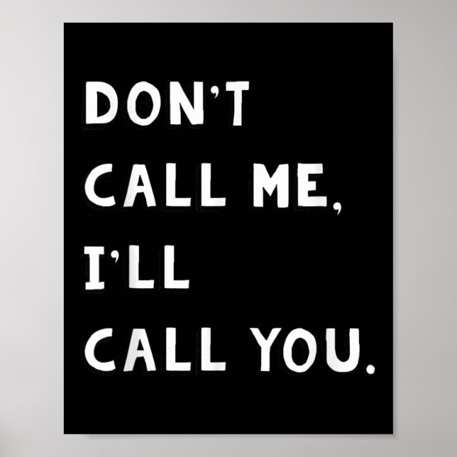 Póster Don't Call Me I'll Call You Funny Quote Gift  (Frente)