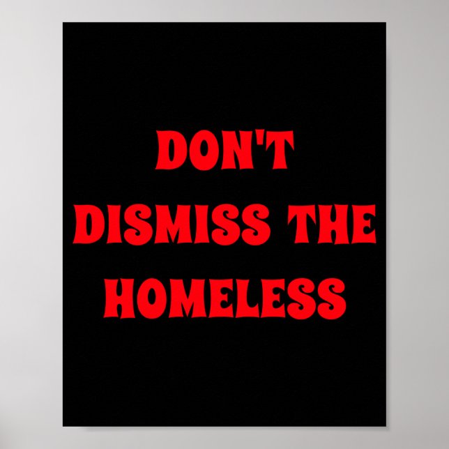 Póster Dont Dismiss The Homeless  (Frente)