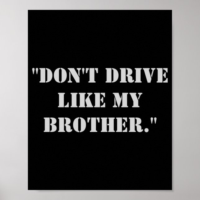 Póster Dont Drive Like My Brother  (Frente)