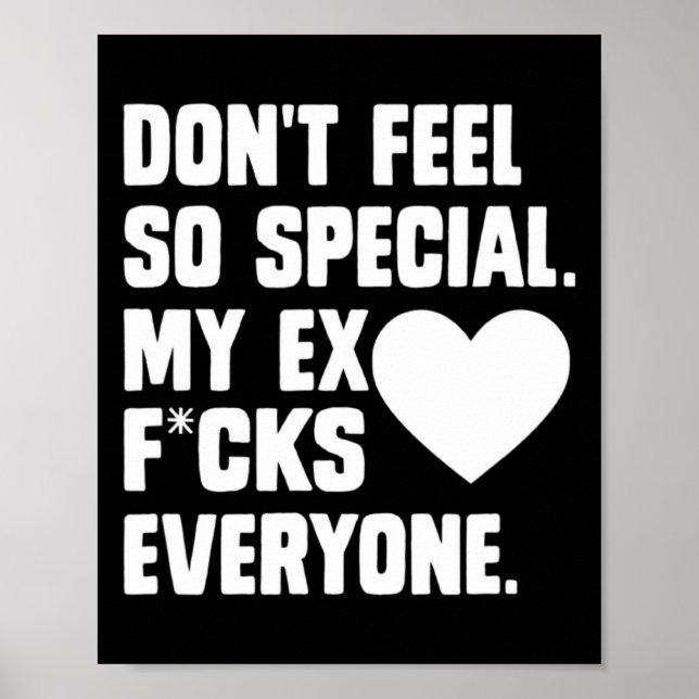 Póster Dont Feel So Special My Ex F Cks Everyone App  (Frente)