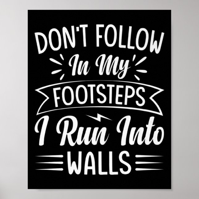 Póster Dont Follow In My Footsteps I Run Into Walls  (Frente)