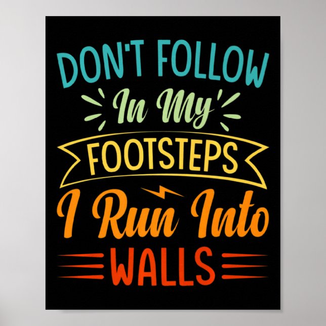 Póster Dont Follow In My Footsteps I Run Into Walls 3  (Frente)