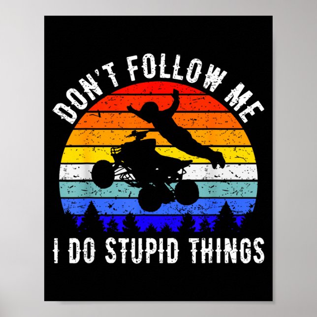 Póster Dont Follow Me I Do Stud Things Four Wheeler Atv Q (Frente)