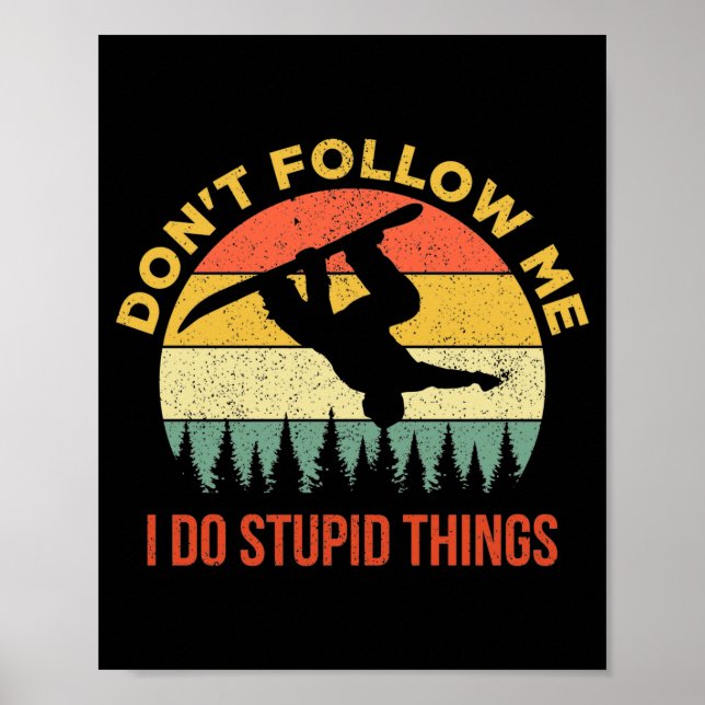 Póster Dont Follow Me I Do Stud Things Snowboarding  (Frente)