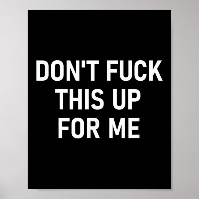 Póster Don't For This Up For Me, Funny, Sarcastic, Joke,  (Frente)