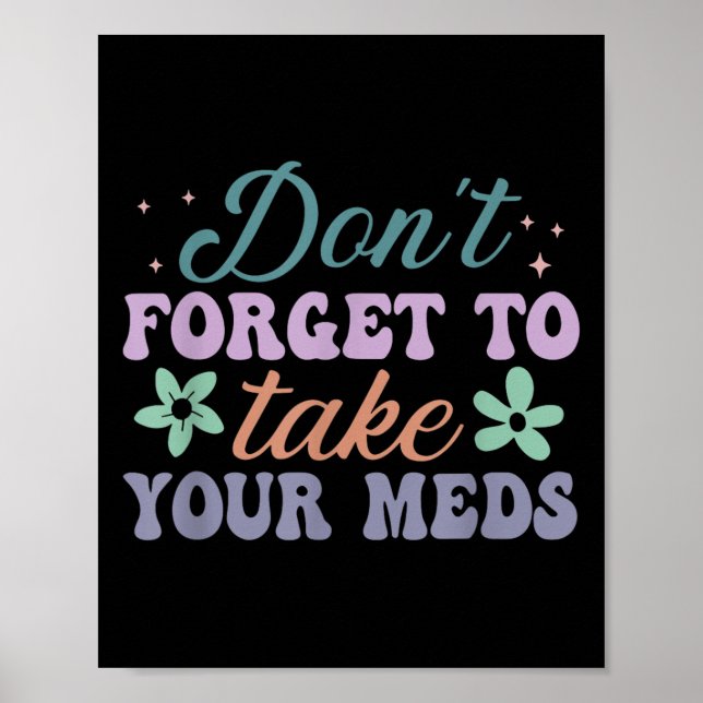 Póster Don't Forget To Take Your Meds Funny Quote  (Frente)