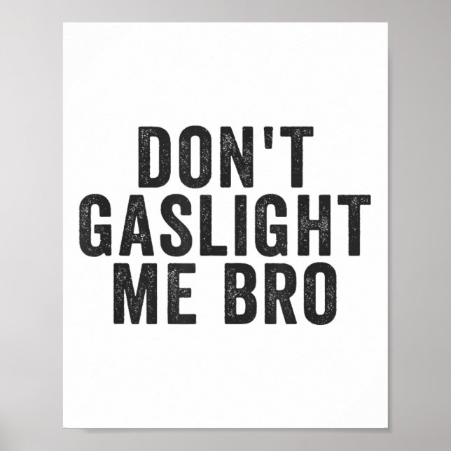 Póster Don't Gaslight Me Bro Narcissist Survivor Quote Sa (Frente)