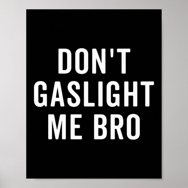 Póster Don't Gaslight Me Bro Narcissist Survivor Quote Sa (Frente)