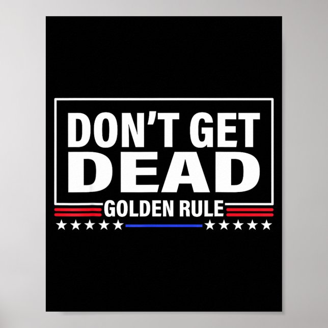 Póster Don't Get Dead Golden Rule Funny Apparel  (Frente)
