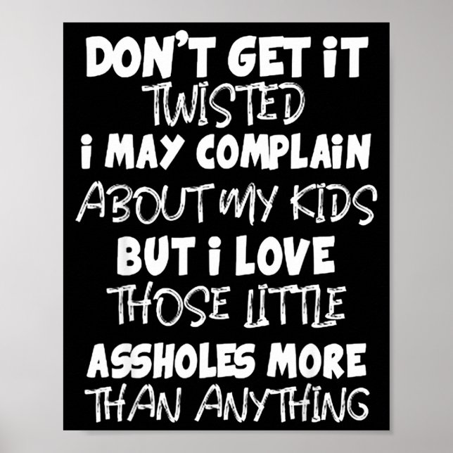Póster Don't Get It Twisted I May Complain About My Kids  (Frente)