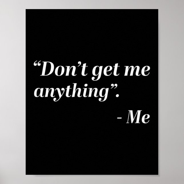 Póster Don't Get Me Anything - Me Quote Holiday Birthday  (Frente)