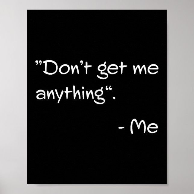 Póster Don't Get Me Anything - Me Quote Holiday Birthday  (Frente)
