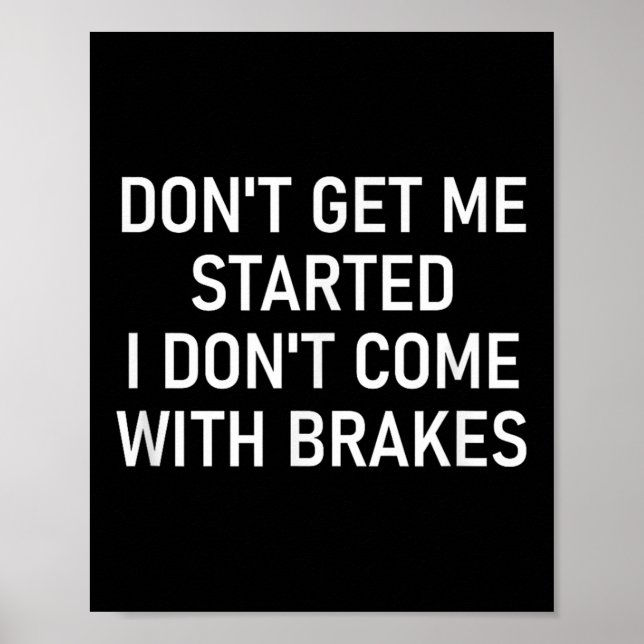 Póster Don't Get Me Started I Don't Come With Brakes, Fun (Frente)