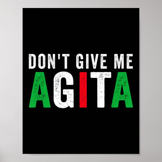 Póster Don't Give Me Agita Funny Italian American Quote S (Frente)