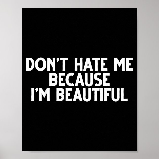 Póster Don't Hate Me Because I'm Beautiful - Funny Gamer  (Frente)