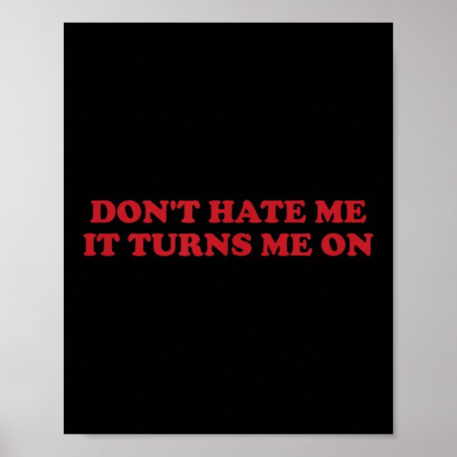 Póster Don't Hate Me, It Turns Me On  (Frente)