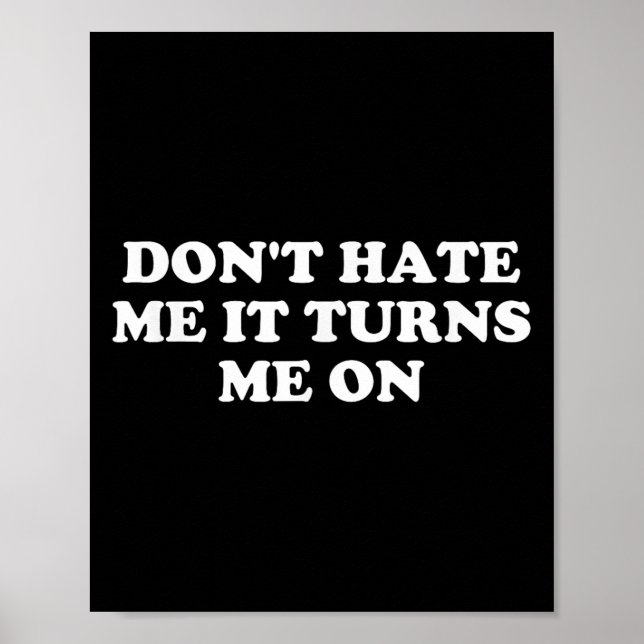 Póster Don't Hate Me It Turns Me On  (Frente)