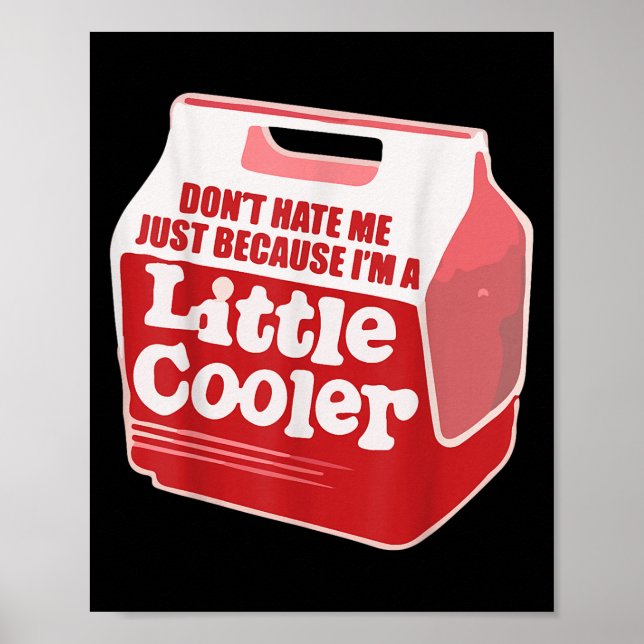 Póster Don't Hate Me Just Because I'm A Little-cooler  (Frente)
