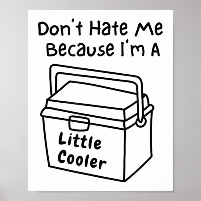 Póster Don't Hate Me Just Because I'm A Little Cooler  (Frente)