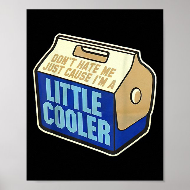 Póster Don't Hate Me Just Because I'm A Little-cooler  (Frente)