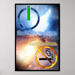 Póster Don't Hate the Vapor, Hate the Flame Poster