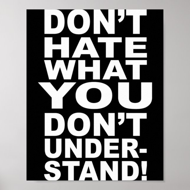 Póster Dont Hate What You Dont Understand  (Frente)