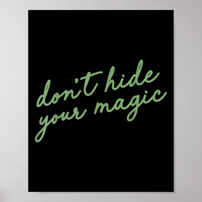 Póster Don't Hide Your Magic Motivational Quote Sitive Vi (Frente)