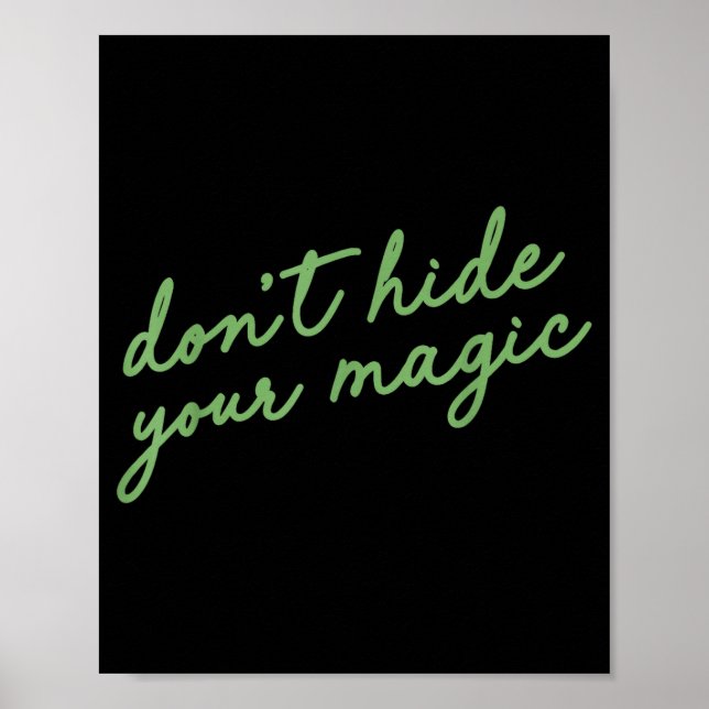 Póster Don't Hide Your Magic Motivational Quote Sitive Vi (Frente)