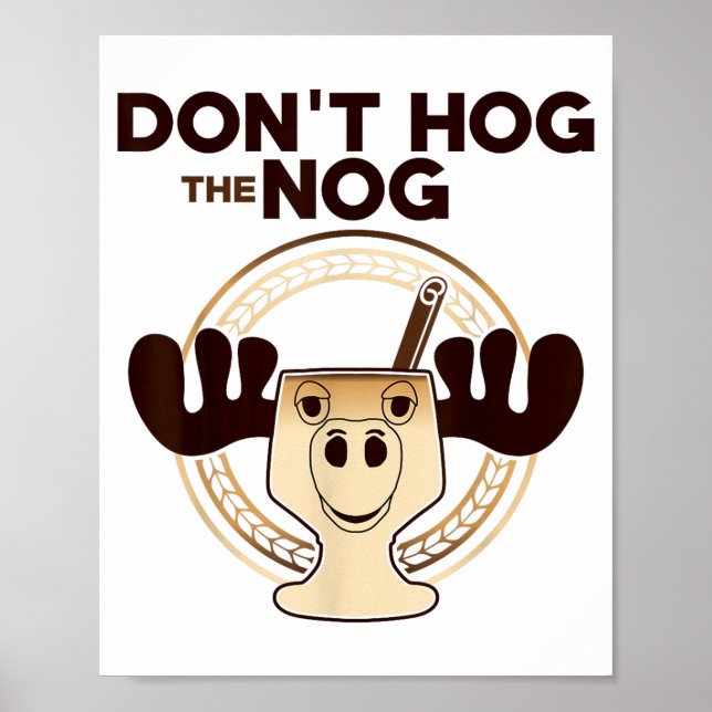 Póster Don't Hog The Nog! Funny Christmas Eggnog Moose Mu (Frente)
