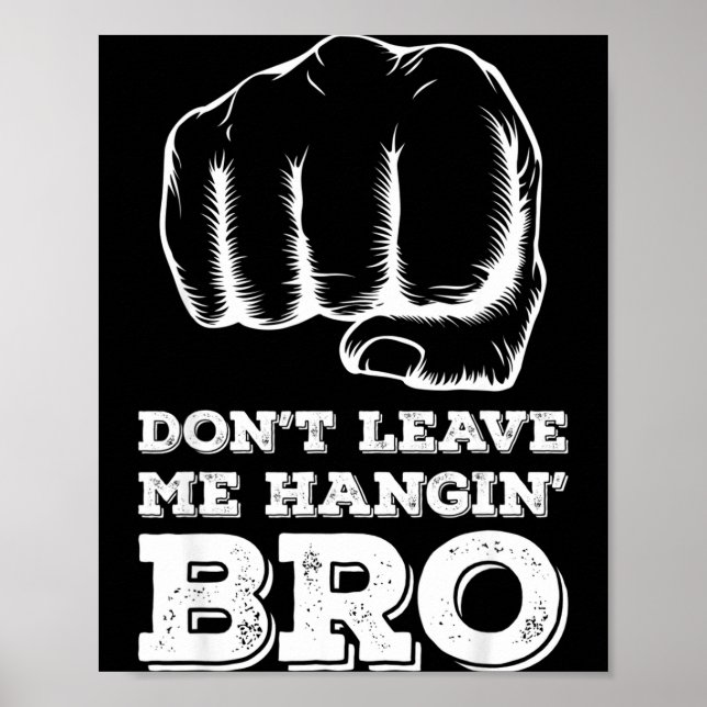 Póster Dont Leave Me Hanging Bro - Fist Bump  (Frente)
