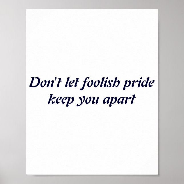 Póster Dont Let Foolish Pride  (Frente)
