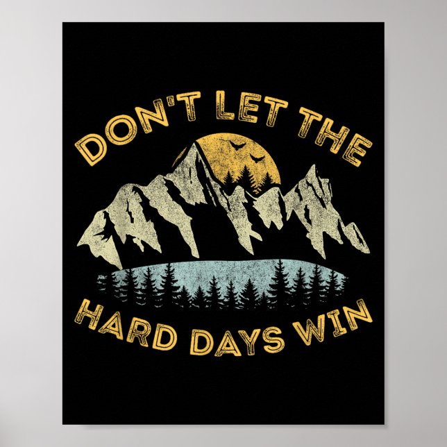 Póster Don't Let The Hard Days Win Insrational Motivation (Frente)