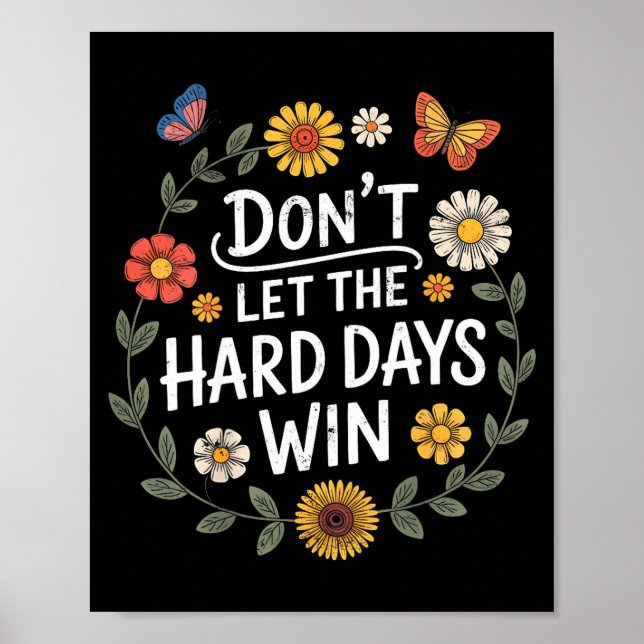 Póster Don't Let The Hard Days Win Insrational Motivation (Frente)