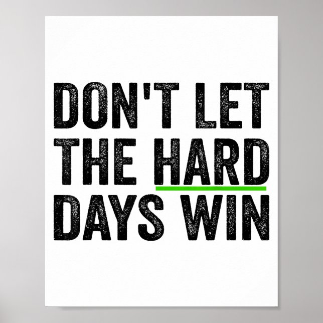 Póster Don't Let The Hard Days Win Insrational Motivation (Frente)